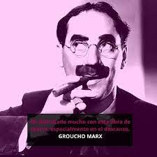 “Damas y caballeros, estos son mis principios. Si no les gustan, tengo otros”