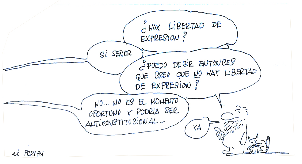 “Gracias a la libertad de expresión hoy ya es posible decir que un gobernante es un inútil sin que nos pase nada. Al gobernante tampoco”