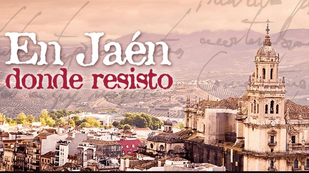 En Jaén donde (AÚN) resisto, para mantener vivos la curiosidad y el idilio